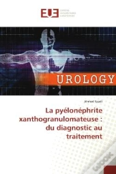 La Pyelonephrite Xanthogranulomateuse : Du Diagnostic Au Traitement
