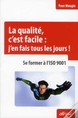 Capa do artigo La Qualite, C'Est Facile : J'En Fais Tous Les Jours  - Se Former A L'Iso 9001