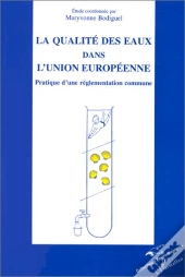 La Qualité Des Eaux Dans L'Union Européenne : Pratique D'Une Réglementation Commune