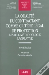 La Qualite Du Contractant Comme Critere Legal De Protection - Vol382