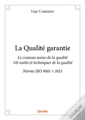 Capa do artigo La Qualite Garantie - Le Couteau Suisse De La Qualite - 110 Outils Et Techniques De La Qualite - Nor