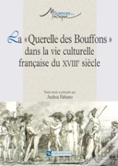 La Querelle Des Bouffons Dans La Vie Culturelle Française Du Xviii Siecle