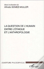 La Question De L'Humain Entre L'Ethique Et L'Anthropologie