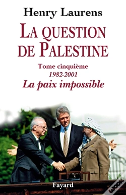 Capa do artigo La Question De Palestine Tome 5 ; 1982-2001, La Paix Impossible