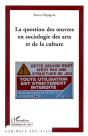 La Question Des Oeuvres En Sociologie Des Arts Et De La Culture - Preview