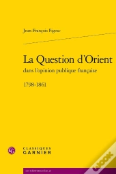 La Question D'Orient : 1798-1861