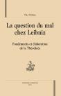 La Question Du Mal Chez Leibniz : Fondements Et Élaborations De La Théodicée - Preview