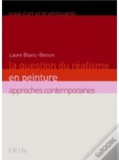 La Question Du Réalisme En Peinture ; Approches Contemporaines
