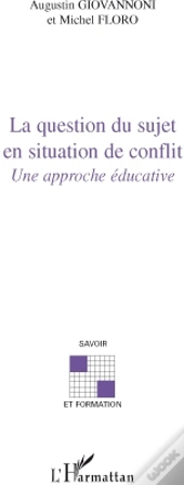 La Question Du Sujet En Situation De Conflit ; Une Approche Éducative
