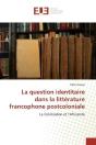 La Question Identitaire Dans La Litterature Francophone Postcoloniale - Preview