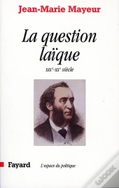 La Question Laïque ; Xix Et Xx Siècles