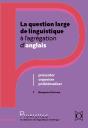 La Question Large De Linguistique À L'Agrégation D'Anglais : Présenter, Problématiser, Organiser - Preview
