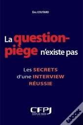 La Question Piège N'Existe Pas : Les Secrets D'Une Interview Réussie