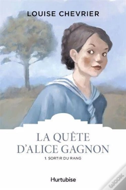 Capa do artigo La Quête D'Alice Gagnon Tome 1 : Sortir Du Rang
