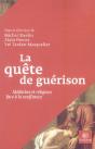 La Quête De Guérison ; Médecine Et Religions Face À La Souffrance - Preview