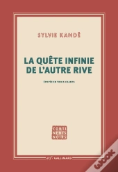 La Quête Infinie De L'Autre Rive ; Épopée En Trois Chants