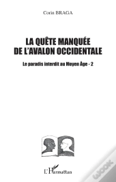 La Quete Manquee De L'Avalon Occidentale ; Le Paradis Interdit Au Moyen-Age T.2