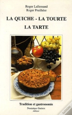 Capa do artigo La Quiche, La Tourte, La Tarte De Nos Regions : Origine, Histoire, Evolution