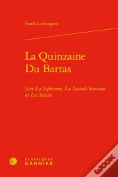 La Quinzaine Du Bartas - Lire La Sepmaine, La Seconde Semaine Et Les Suittes