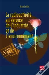 La Radioactivité Au Service De L'Industrie Et De L'Environnement