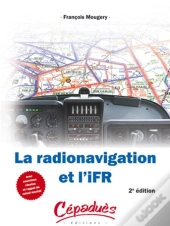 La Radionavigation Et L'Ifr ; Avec Exercices Résolus Et Rappels De Calcul Mental (2e Édition)