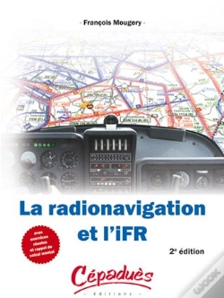 Capa do artigo La Radionavigation Et L'Ifr ; Avec Exercices Résolus Et Rappels De Calcul Mental (2e Édition)