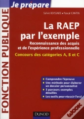 La Raep Par L'Exemple ; Comprendre L'Esprit De La Raep, Rédiger Mon Dossier, Réussir Mon Oral