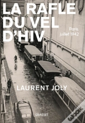 La Rafle Du Vel D'Hiv. Paris, Juillet 1942
