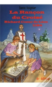 Capa do artigo La Rançon Du Croisé ; Richard Coeur De Lion 1194