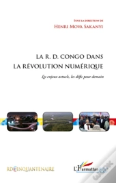 La R.D.Congo Dans La Révolution Numérique ; Les Enjeux Actuels, Les Défis Pour Demain