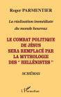 La Réalisation Immédiate Du Monde Heureux ; Le Combat Politique De Jésus Sera Remplacé Par La Mythologie Des "Hellénistes" - Preview