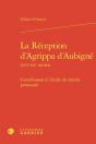 La Reception D'Agrippa D'Aubigne (Xvie-Xxe Siecles) - Contribution A L'Etude Du - Contribution A L'E - Preview