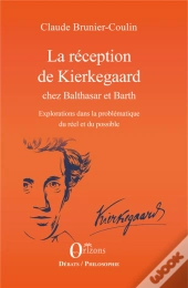La Réception De Kierkegaard Chez Balthasar Et Barth ; Exploration Dans La Problèmatique Du Réel Et Du Possible