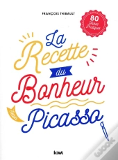 La Recette Du Bonheur Selon Picasso
