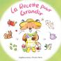La Recette Pour Grandir - Preview