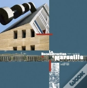 La Reconstruction À Marseille 1940-1960 ; Architectures Et Projets Urbains