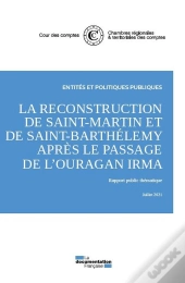La Reconstruction De Saint-Martin Et De Saint-Barthelemy Après Le Passage De L'Ouragan Irma : Rapport Public Thématique, Juillet 2021