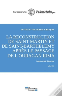 Capa do artigo La Reconstruction De Saint-Martin Et De Saint-Barthelemy Après Le Passage De L'Ouragan Irma : Rapport Public Thématique, Juillet 2021