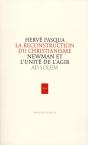 La Reconstruction Du Christianisme ; Newman Et L'Unité D'Agir - Preview
