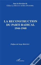 La Reconstruction Du Parti Radical ; 1944-1948