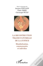 La Reconstruction Transculturelle De La Justice ; Mondialisation, Communautés Et Individus