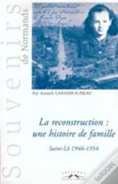 La Reconstruction, Une Histoire De Famille ; Saint-Lo 1946-1954