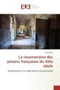 La Reconversion Des Prisons Francaises Du Xixe Siecle - Preview