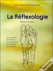 La Reflexologie ; Theorie Et Pratique