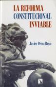 La Reforma Constitucional Inviable
