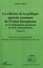 La Reforme De La Politique De L'Union Europeenne T.1 ; Ou L'Evolutionisme Permanent Du Droit Communautaire - Preview