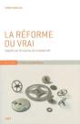 La Réforme Du Vrai ; Enquête Sur Les Sources De La Modernité - Preview
