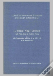 La Réforme Pénale Soviétique ; Code Pénal, Code De Procédure Pénale Et Loi D'Organisation De La Rsf