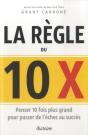 La Règle Du 10 X ; Ce Qui Vous Fera Passer De L'Échec Au Succès - Preview