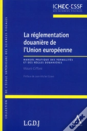 La Reglementation Douaniere De L'Union Europeenne